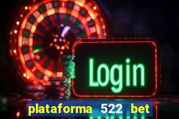 plataforma 522 bet 茅 confi谩vel